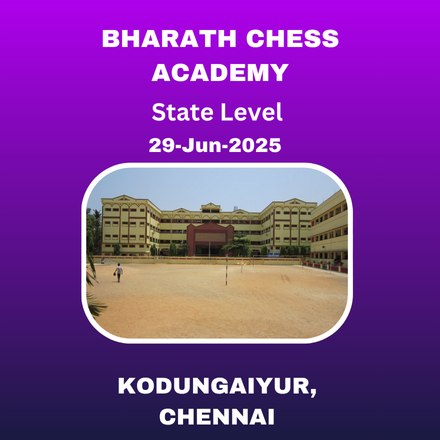 BHARATH CHESS ACADEMY - TAMILNADU STATE LEVEL CHILDREN'S & OPEN CHESS TOURNAMENT- 2025