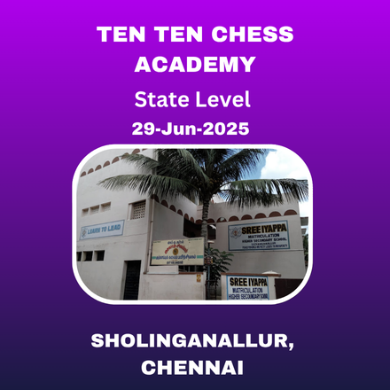 TEN TEN CHESS ACADEMY - 7th STATE LEVEL OPEN & CHILDREN CHESS TOURNAMENT 2025